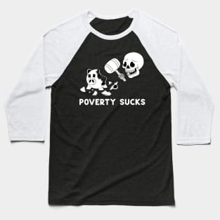 Poverty Sucks Baseball T-Shirt